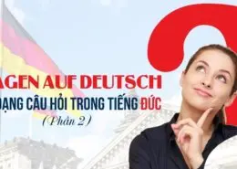 Fragen auf DeutschCác dạng câu hỏi trong tiếng Đức