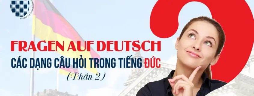 Fragen auf DeutschCác dạng câu hỏi trong tiếng Đức