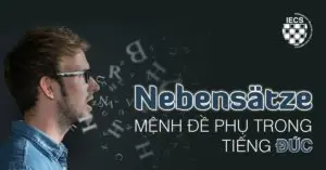 Nebensätze - Mệnh đề phụ trong tiếng Đức