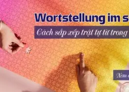 Wortstellung im Satz Cách sắp xếp trật tự từ trong câu