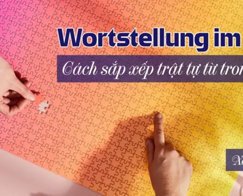 Wortstellung im Satz Cách sắp xếp trật tự từ trong câu