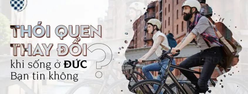 Thói Quen Thay Đổi Khi Sống Ở Đức – Bạn Tin Không?