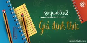 Konjunktiv 2( Giả định thức)