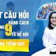 Đặt câu hỏi bằng cách sử dụng 9 từ để hỏi