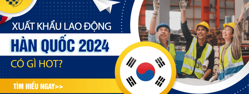 Xuất khẩu lao động Hàn Quốc 2024