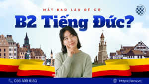 Trả lời cho câu hỏi học B2 Tiếng Đức Mất Bao Lâu?