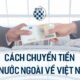 Chuyển tiền từ nước ngoài về Việt Nam
