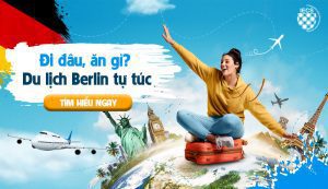 Đi đâu, ăn gì khi du lịch Berlin tự túc