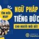 Hướng dẫn học Ngữ pháp tiếng Đức A1 cho người mới bắt đầu